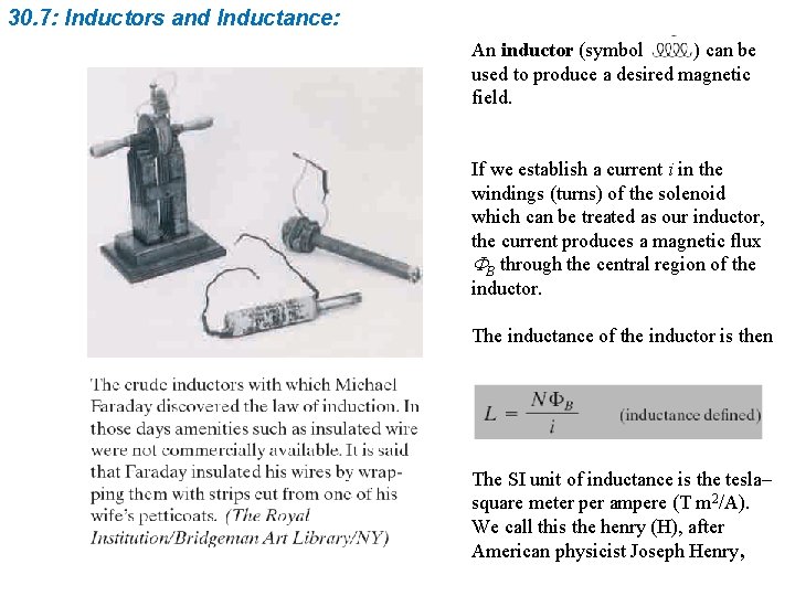 30. 7: Inductors and Inductance: An inductor (symbol ) can be used to produce