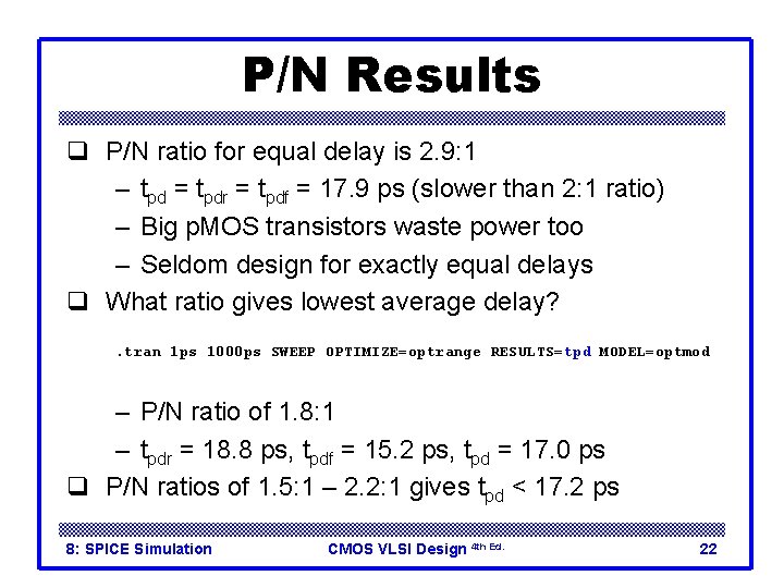 P/N Results q P/N ratio for equal delay is 2. 9: 1 – tpd