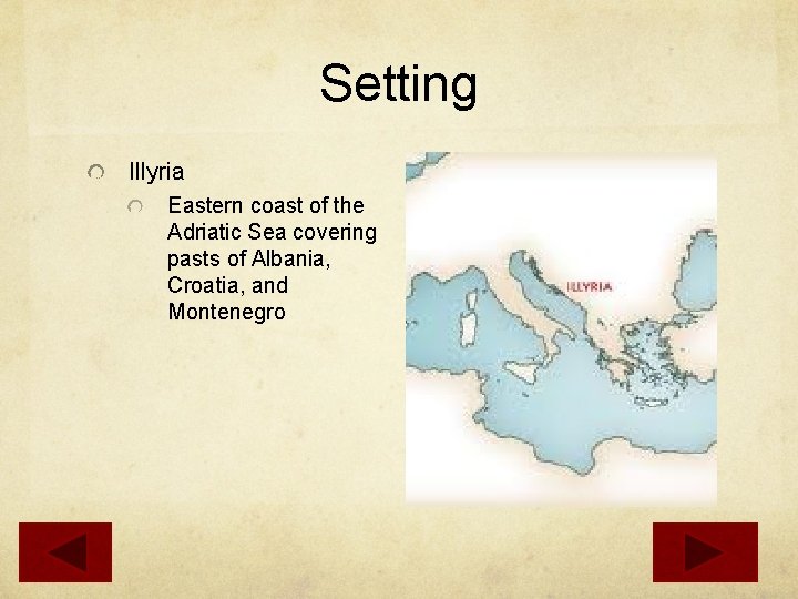 Setting Illyria Eastern coast of the Adriatic Sea covering pasts of Albania, Croatia, and