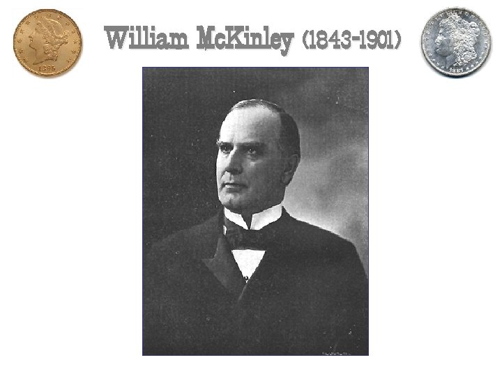 William Mc. Kinley (1843 -1901) 