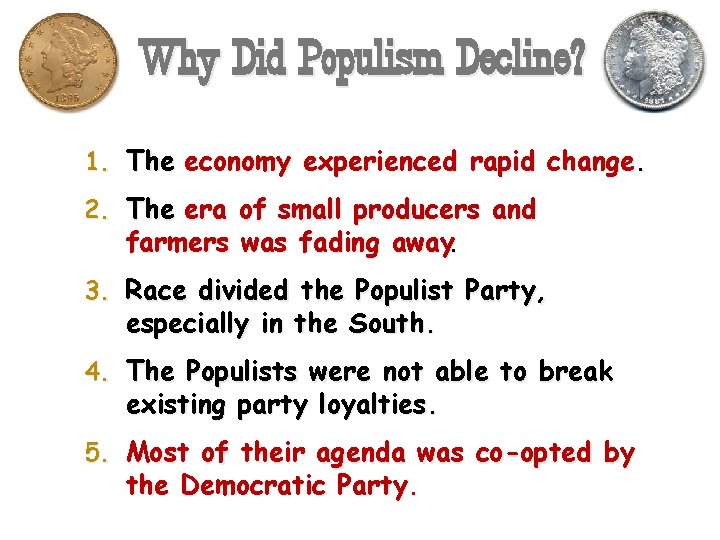 Why Did Populism Decline? 1. The economy experienced rapid change. 2. The era of