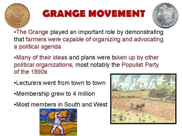 GRANGE MOVEMENT • The Grange played an important role by demonstrating that farmers were
