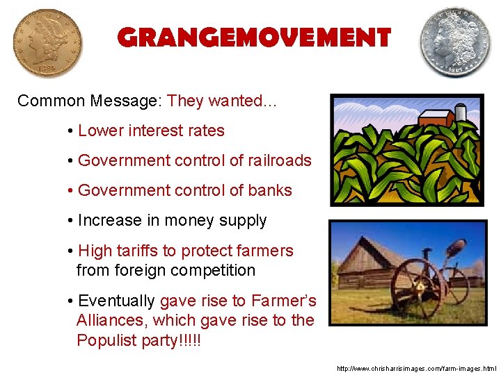 GRANGEMOVEMENT Common Message: They wanted… • Lower interest rates • Government control of railroads