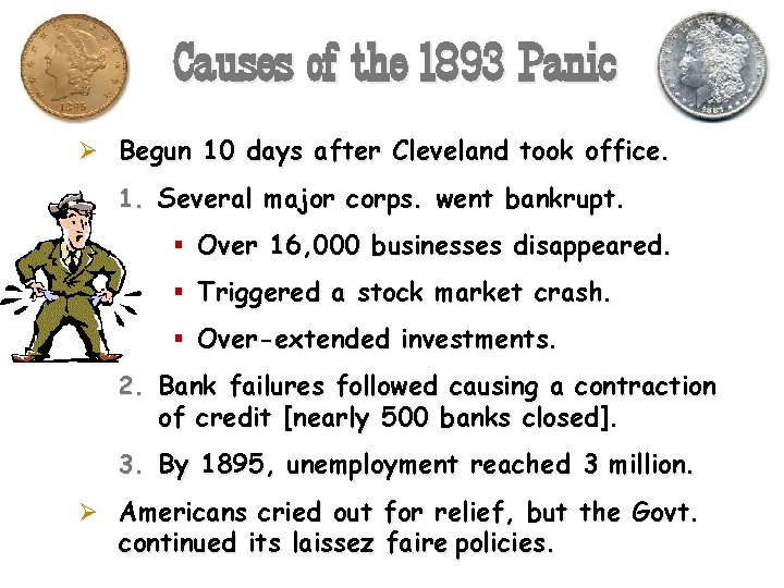 Causes of the 1893 Panic Ø Begun 10 days after Cleveland took office. 1.