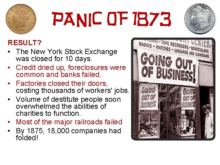 PANIC OF 1873 RESULT? • The New York Stock Exchange was closed for 10