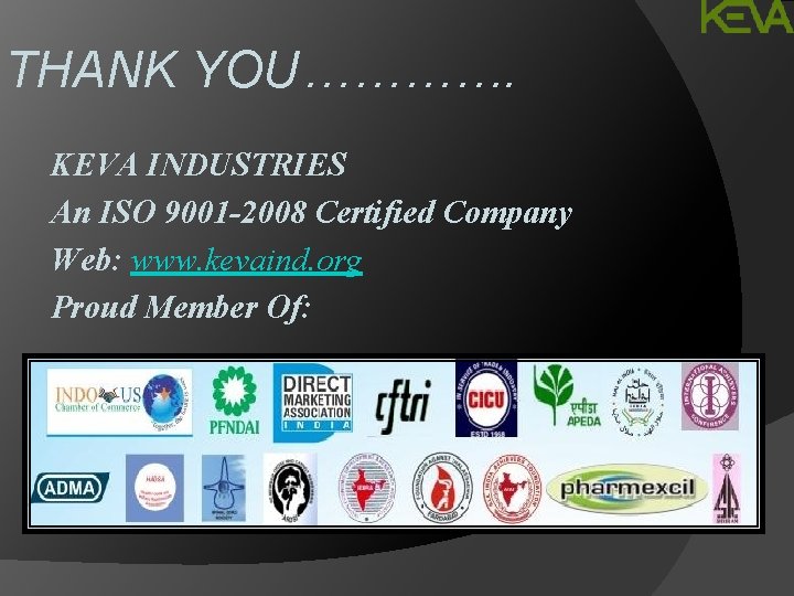 THANK YOU…………. KEVA INDUSTRIES An ISO 9001 -2008 Certified Company Web: www. kevaind. org
