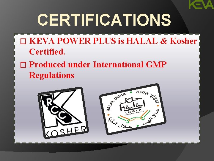 CERTIFICATIONS KEVA POWER PLUS is HALAL & Kosher Certified. Awards & Testing � Produced