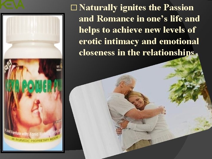 � Naturally ignites the Passion and Romance in one’s life and helps to achieve