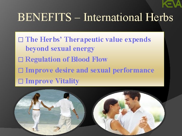 BENEFITS – International Herbs � The Herbs’ Therapeutic value expends beyond sexual energy �
