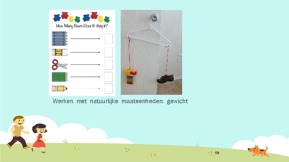 Werken met natuurlijke maateenheden: gewicht 19 