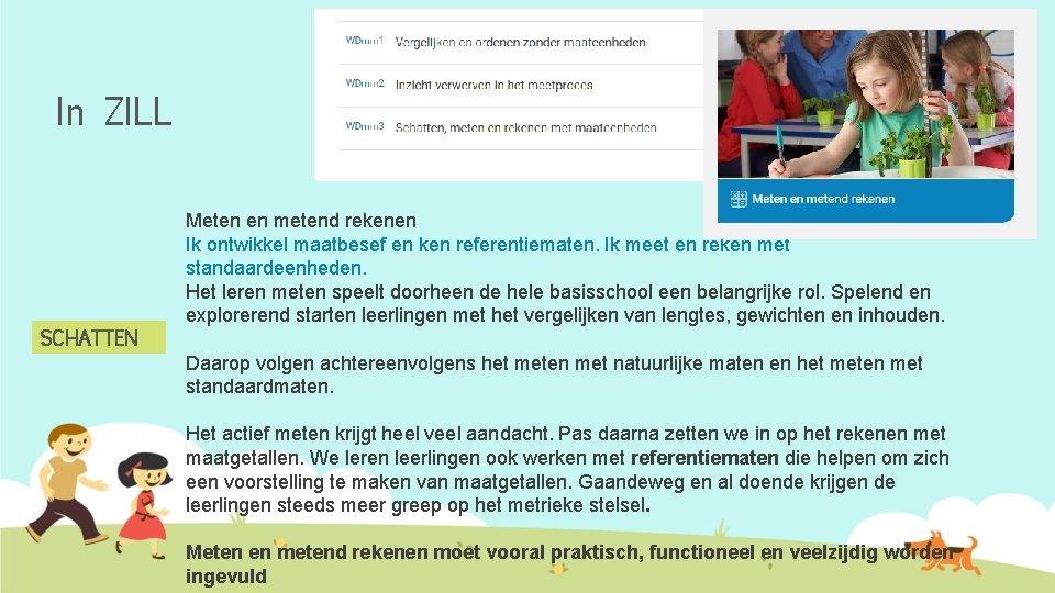 In ZILL SCHATTEN Meten en metend rekenen Ik ontwikkel maatbesef en ken referentiematen. Ik