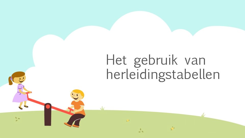 Het gebruik van herleidingstabellen 