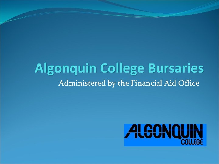 Algonquin College Bursaries Administered by the Financial Aid Office 