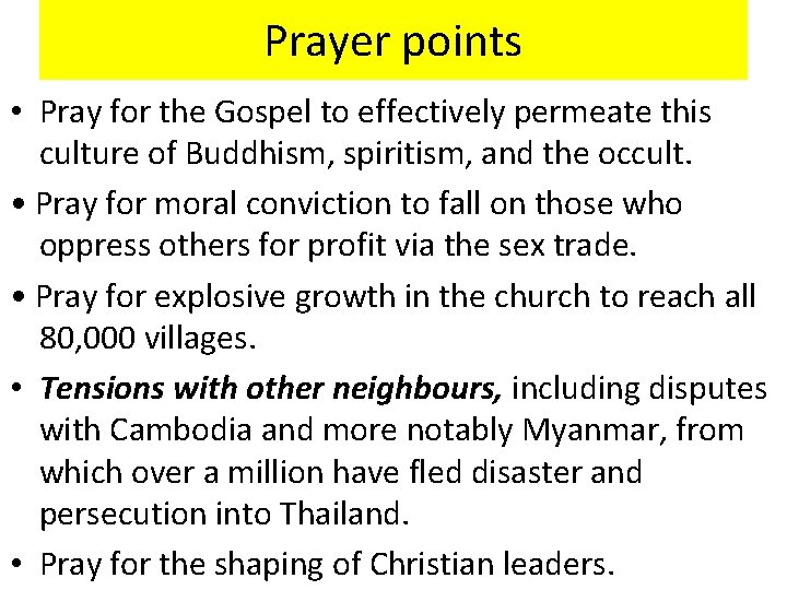 Prayer points • Pray for the Gospel to effectively permeate this culture of Buddhism,