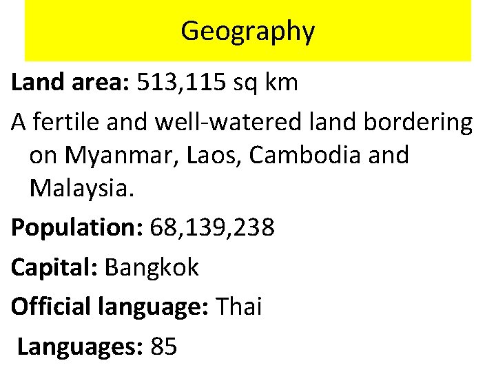 Geography Land area: 513, 115 sq km A fertile and well-watered land bordering on
