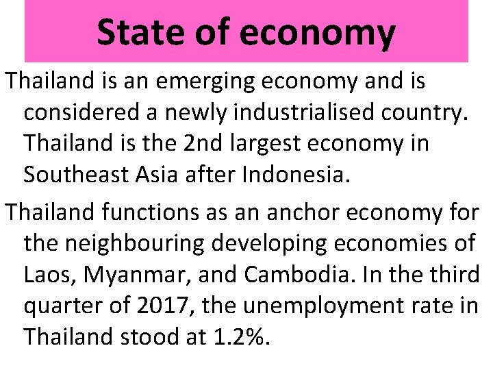 State of economy Thailand is an emerging economy and is considered a newly industrialised