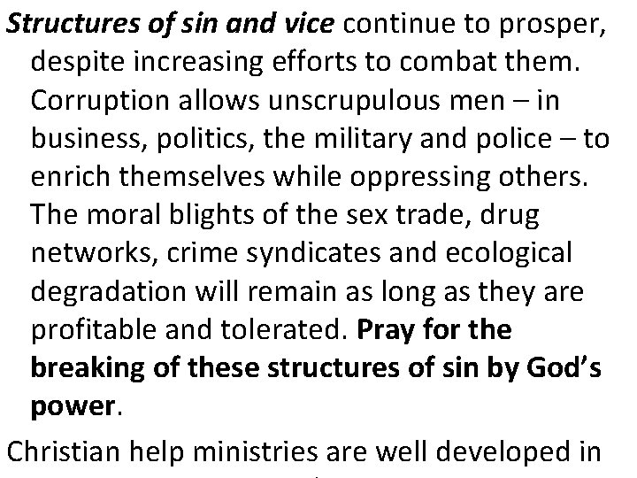 Structures of sin and vice continue to prosper, despite increasing efforts to combat them.
