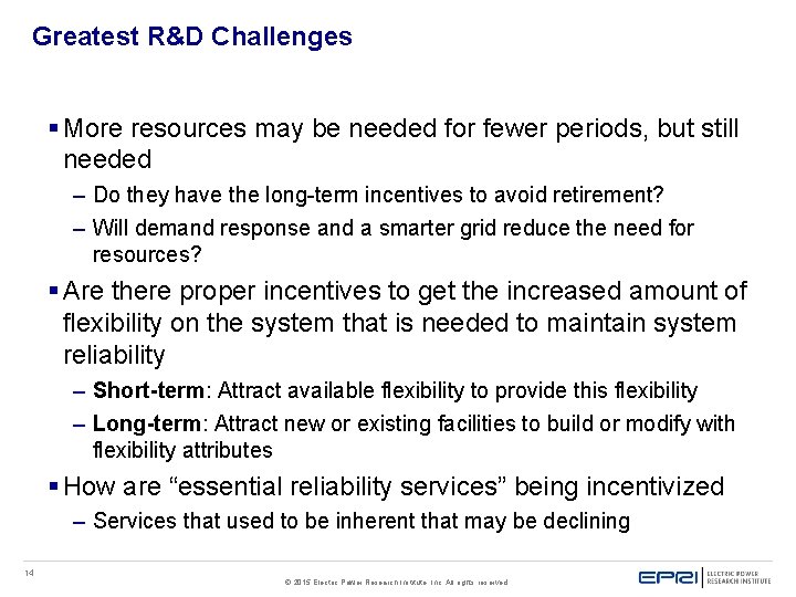 Greatest R&D Challenges § More resources may be needed for fewer periods, but still
