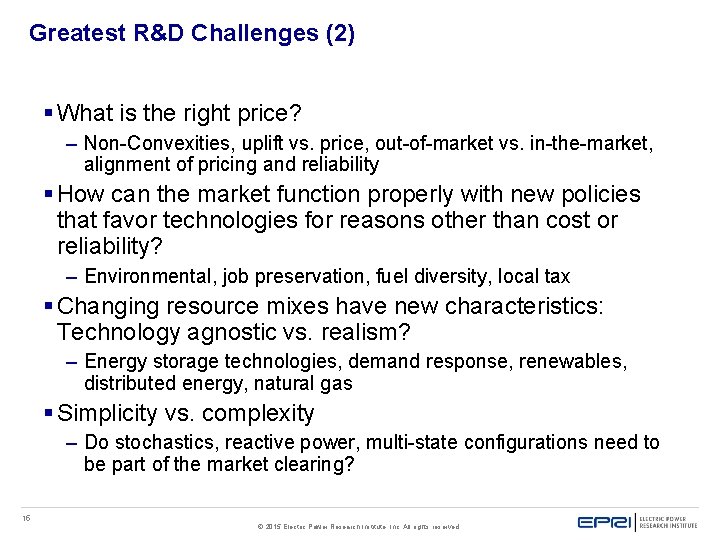 Greatest R&D Challenges (2) § What is the right price? – Non-Convexities, uplift vs.
