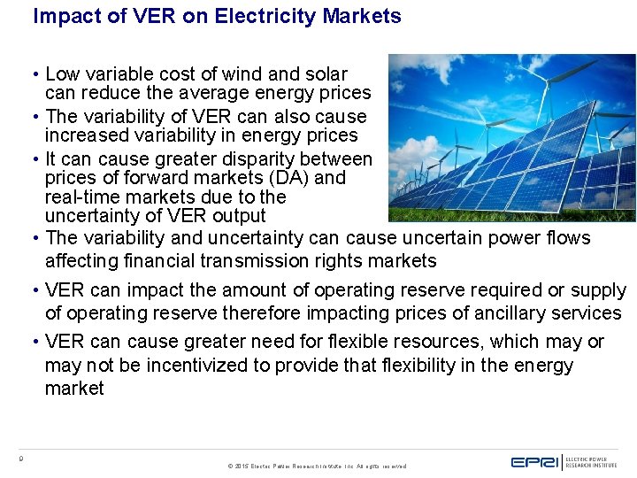 Impact of VER on Electricity Markets • Low variable cost of wind and solar