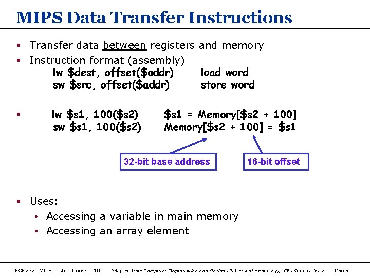 MIPS Data Transfer Instructions § Transfer data between registers and memory § Instruction format