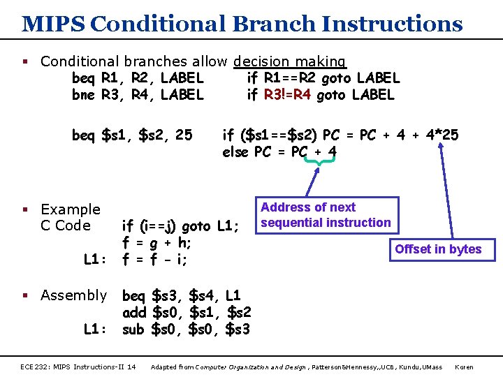 MIPS Conditional Branch Instructions § Conditional branches allow decision making beq R 1, R