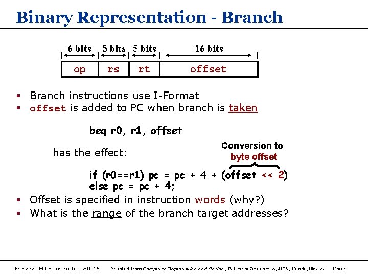 Binary Representation - Branch 6 bits op 5 bits rs rt 16 bits offset