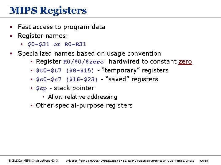 MIPS Registers § Fast access to program data § Register names: • $0 -$31