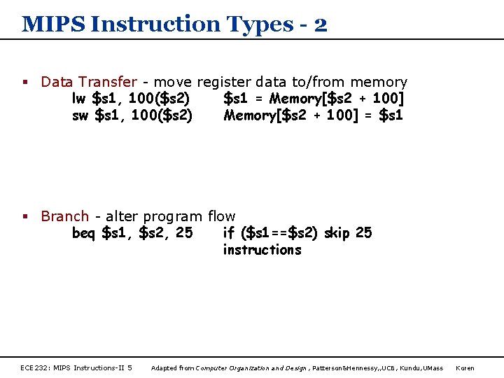 MIPS Instruction Types - 2 § Data Transfer - move register data to/from memory