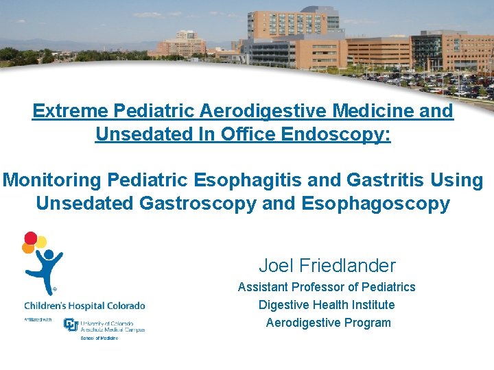 Extreme Pediatric Aerodigestive Medicine and Unsedated In Office Endoscopy: Monitoring Pediatric Esophagitis and Gastritis