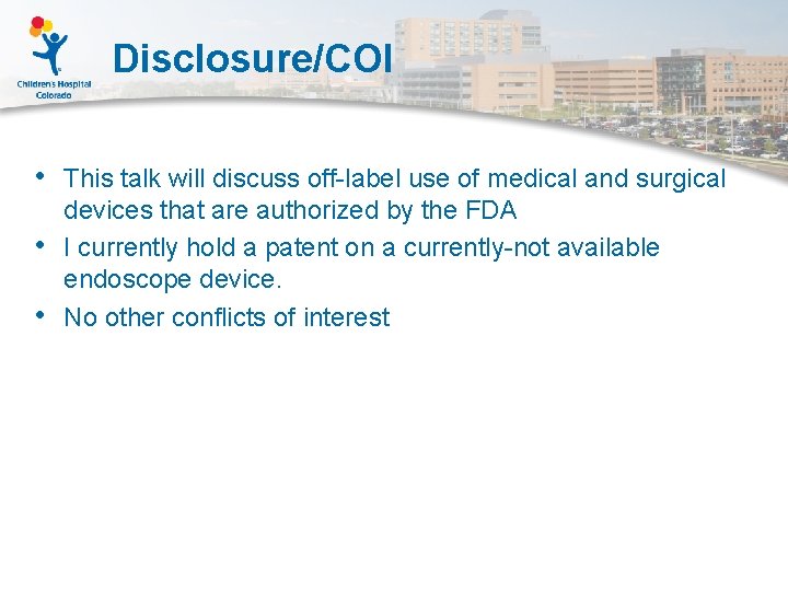 Disclosure/COI • This talk will discuss off-label use of medical and surgical • •
