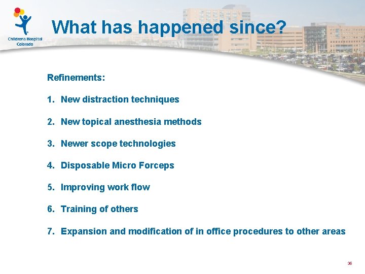 What has happened since? Refinements: 1. New distraction techniques 2. New topical anesthesia methods