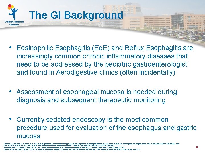 The GI Background • Eosinophilic Esophagitis (Eo. E) and Reflux Esophagitis are increasingly common