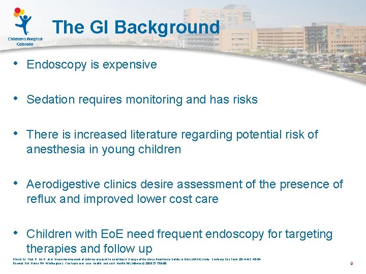 The GI Background • Endoscopy is expensive • Sedation requires monitoring and has risks