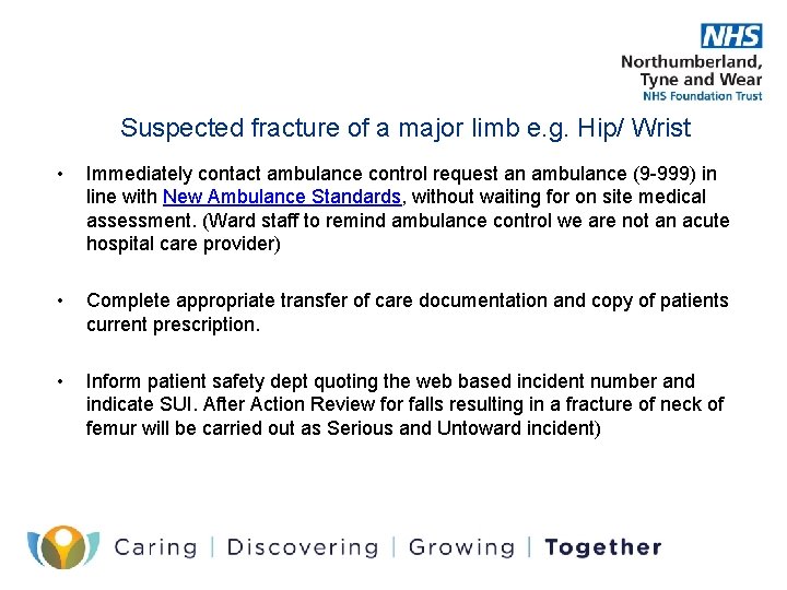 Suspected fracture of a major limb e. g. Hip/ Wrist • Immediately contact ambulance Suspected fracture of a major limb e. g. Hip/ Wrist • Immediately contact ambulance