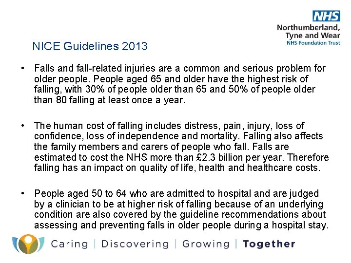 NICE Guidelines 2013 • Falls and fall-related injuries are a common and serious problem NICE Guidelines 2013 • Falls and fall-related injuries are a common and serious problem