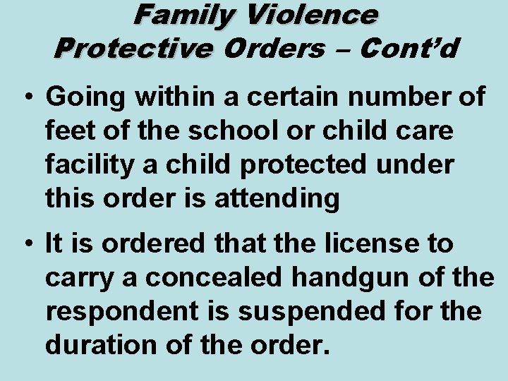 Family Violence Protective Orders – Cont’d • Going within a certain number of feet