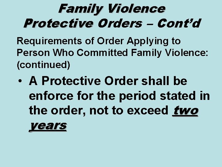 Family Violence Protective Orders – Cont’d Requirements of Order Applying to Person Who Committed