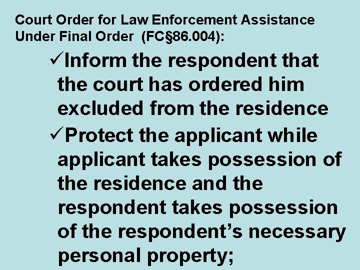 Court Order for Law Enforcement Assistance Under Final Order (FC§ 86. 004): üInform the