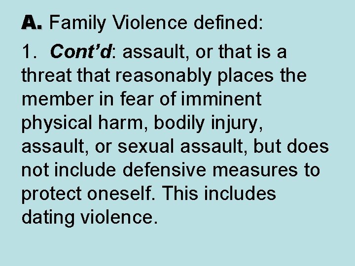 A. Family Violence defined: 1. Cont’d: assault, or that is a threat that reasonably