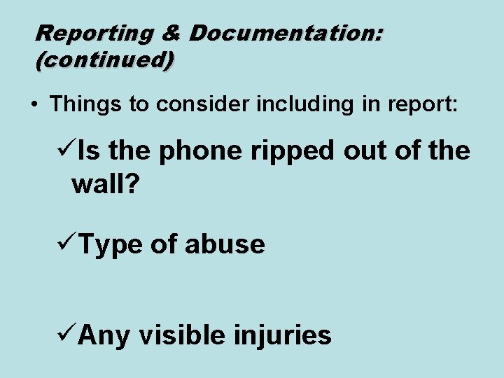 Reporting & Documentation: (continued) • Things to consider including in report: üIs the phone