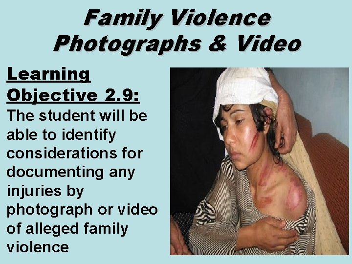 Family Violence Photographs & Video Learning Objective 2. 9: The student will be able