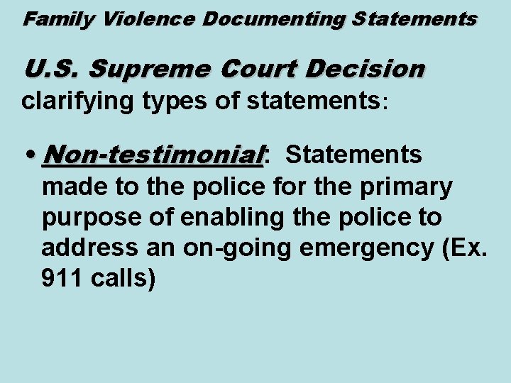 Family Violence Documenting Statements U. S. Supreme Court Decision clarifying types of statements: •