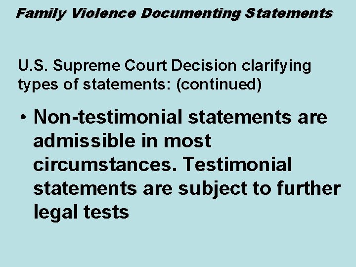 Family Violence Documenting Statements U. S. Supreme Court Decision clarifying types of statements: (continued)