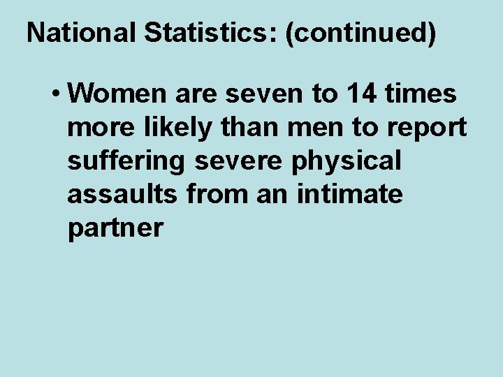 National Statistics: (continued) • Women are seven to 14 times more likely than men