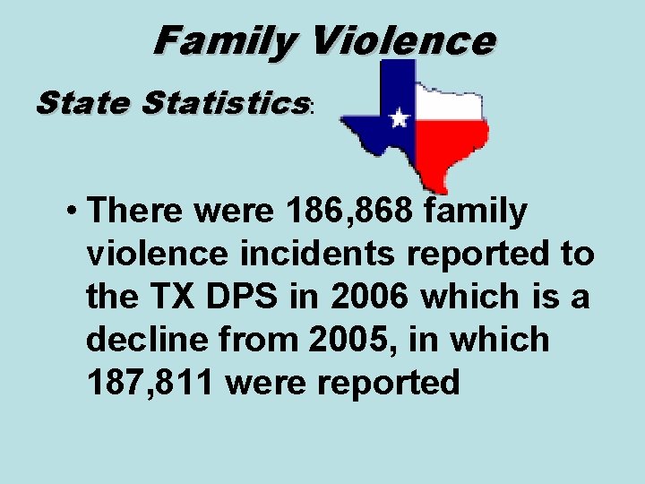 Family Violence Statistics: • There were 186, 868 family violence incidents reported to the