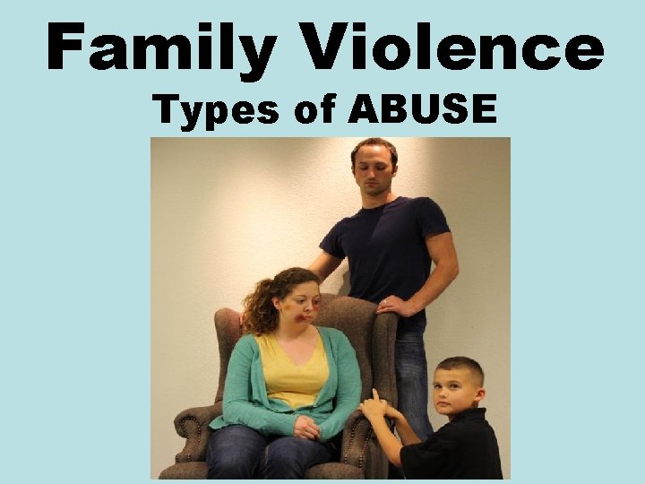 Family Violence Types of ABUSE 