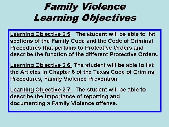 Family Violence Learning Objectives Learning Objective 2. 5: The student will be able to