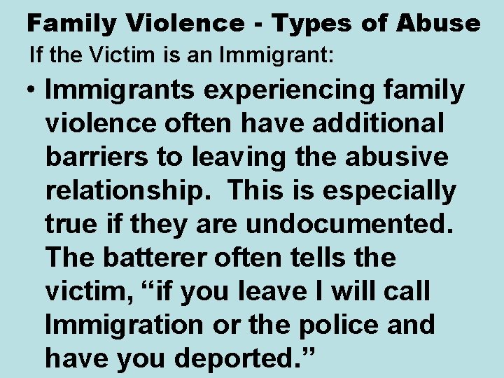 Family Violence - Types of Abuse If the Victim is an Immigrant: • Immigrants