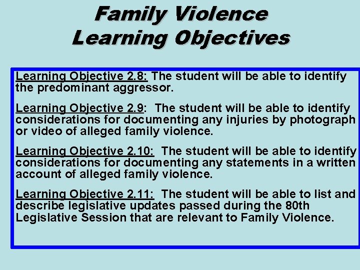 Family Violence Learning Objectives Learning Objective 2. 8: The student will be able to